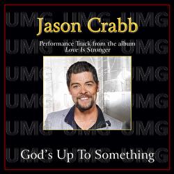 God's Up To Something - Jason Crabb