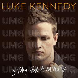 Stay For A Minute - Luke Kennedy
