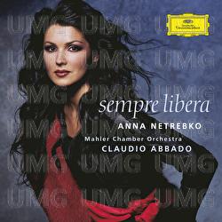Anna Netrebko - Sempre libera - Anna Netrebko, Mahler Chamber Orchestra, Claudio Abbado