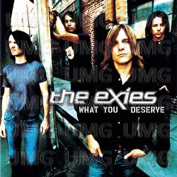 What You Deserve - The Exies