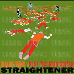 Killer Tune / Play The Star Guitar - Straightener