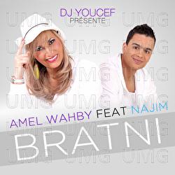 DJ Youcef Presente Amel Wahby - Bratni (feat. Najim) [Single] - Amel Wahbi, Najim