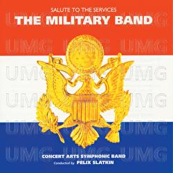 The Military Band: Salute To The Services - Felix Slatkin, Concert Arts Symphonic Band