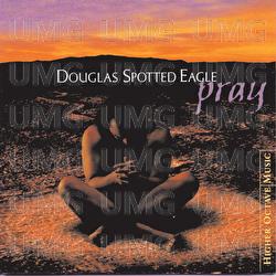 Pray - Douglas Spotted Eagle