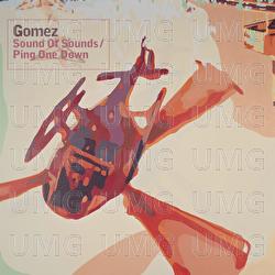 Sound Of Sounds/Ping One Down - Gomez