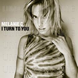 I Turn To You - Melanie C