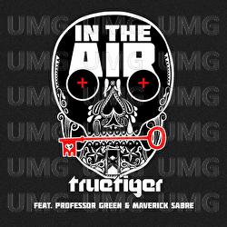 In The Air (feat. Professor Green & Maverick Sabre) - True Tiger, Professor Green, Maverick Sabre
