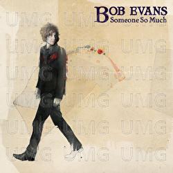 Someone So Much - Bob Evans