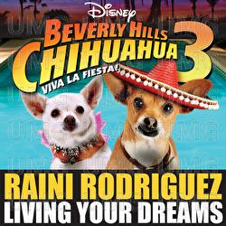 Living Your Dreams (From "Beverly Hills Chihuahua 3: Viva la Fiesta!") - Raini Rodriguez