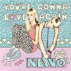 You're Gonna Love Again - NERVO
