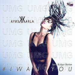 #IWantYou - Karla Kenya, Bridget Barkan