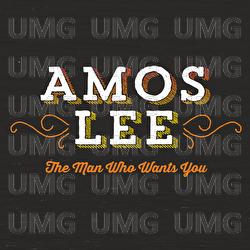 The Man Who Wants You - Amos Lee