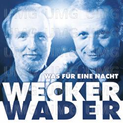 Wecker Wader - Was für eine Nacht - Hannes Wader, Konstantin Wecker
