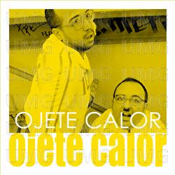 Ojete Calor - Ojete Calor