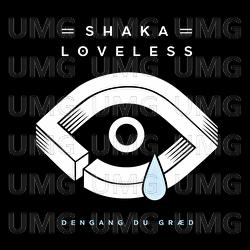 Dengang Du Gr&aelig;d - Shaka Loveless