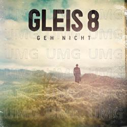 Geh nicht - GLEIS 8