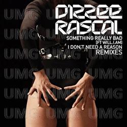 Something Really Bad / I Don't Need A Reason Remixes - Dizzee Rascal