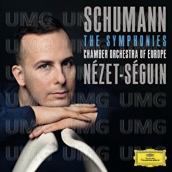 Schumann: The Symphonies - Chamber Orchestra of Europe, Yannick Nézet-Séguin