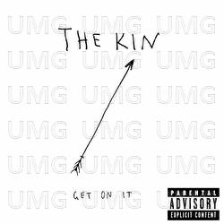 Get On It - The Kin