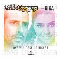 Love Will Take Us Higher - Pedro Cazanova, Kika