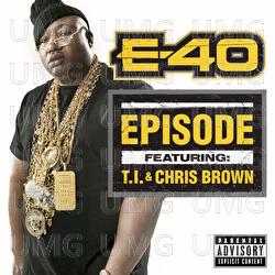 Episode - E-40, T.I., Chris Brown