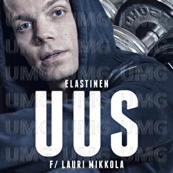Uus - Elastinen, Lauri Mikkola