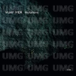 Mutations - Vijay Iyer