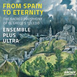 From Spain To Eternity - The Sacred Polyphony Of El Greco's Toledo