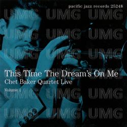 This Time The Dream's On Me: Chet Baker Quartet Live - Chet Baker