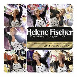Die Hölle Morgen Früh - Helene Fischer