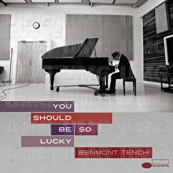 You Should Be So Lucky - Benmont Tench