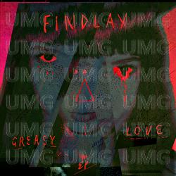 Greasy Love - Findlay