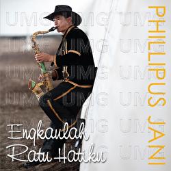Engkaulah Ratu Hatiku - Phillipus Jani