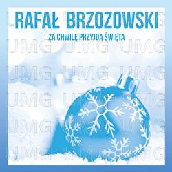 Za Chwilę Przyjdą Święta - Rafał Brzozowski