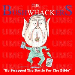 He Swapped The Bottle For The Bible - The BushWhackers