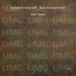 Over Tones - Benedicte Maurseth, &Aring;sne Valland Nordli