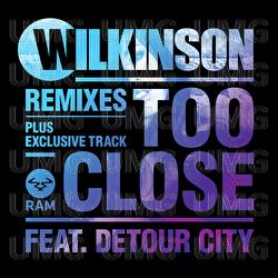 Too Close - Wilkinson, Detour City