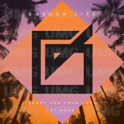 Ready For Your Love - Gorgon City, MNEK