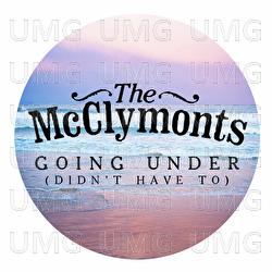 Going Under (Didn't Have To) - The McClymonts