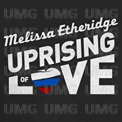 Uprising Of Love - Melissa Etheridge