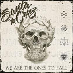 We Are The Ones To Fall - Santa Cruz