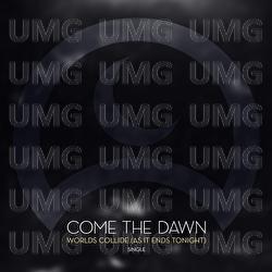 Worlds Collide (As It Ends Tonight) - Come The Dawn