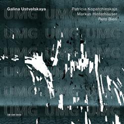 Galina Ustwolskaja - Patricia Kopatchinskaja, Markus Hinterhäuser, Reto Bieri