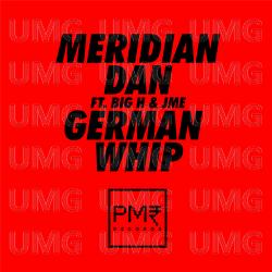 German Whip - Meridian Dan, Big H, JME