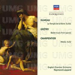 Rameau: Le Temple de la Gloire Suites; Grétry: Ballet Music From Operas; Charpentier: Medée Suite - English Chamber Orchestra, Raymond Leppard