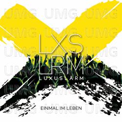 Einmal im Leben - Luxusl&auml;rm