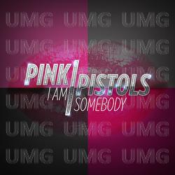 I Am Somebody - Pink Pistols