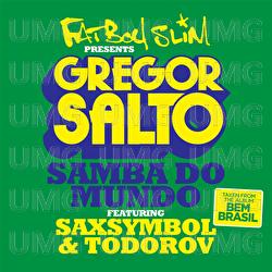 Samba Do Mundo (Fatboy Slim Presents Gregor Salto) - Gregor Salto, Saxsymbol, Todorov