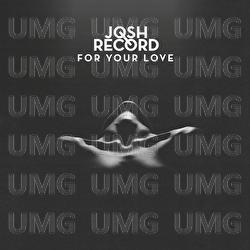 For Your Love - Josh Record
