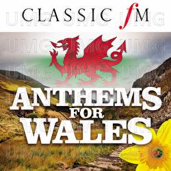 Anthems For Wales (By Classic FM) - Various Artists